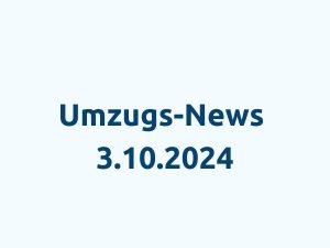 Umzugs-News - 3.10.2024​