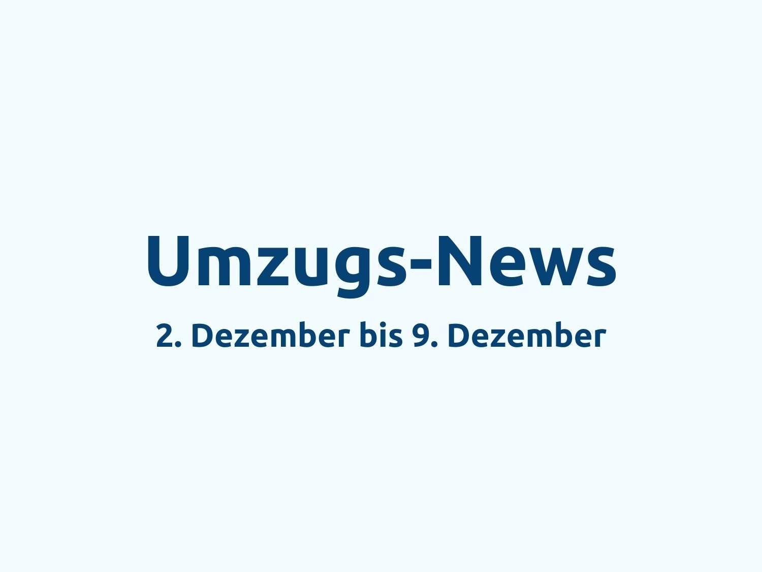 umzugs-news-2-dezember-bis-9-dezember Umzugs-News: 2. Dezember bis 9. Dezember