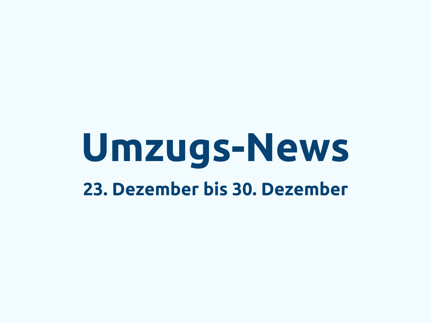 umzugs-news-23-dezember-bis-30-dezember Umzugs-News: 23. Dezember bis 30. Dezember 2024