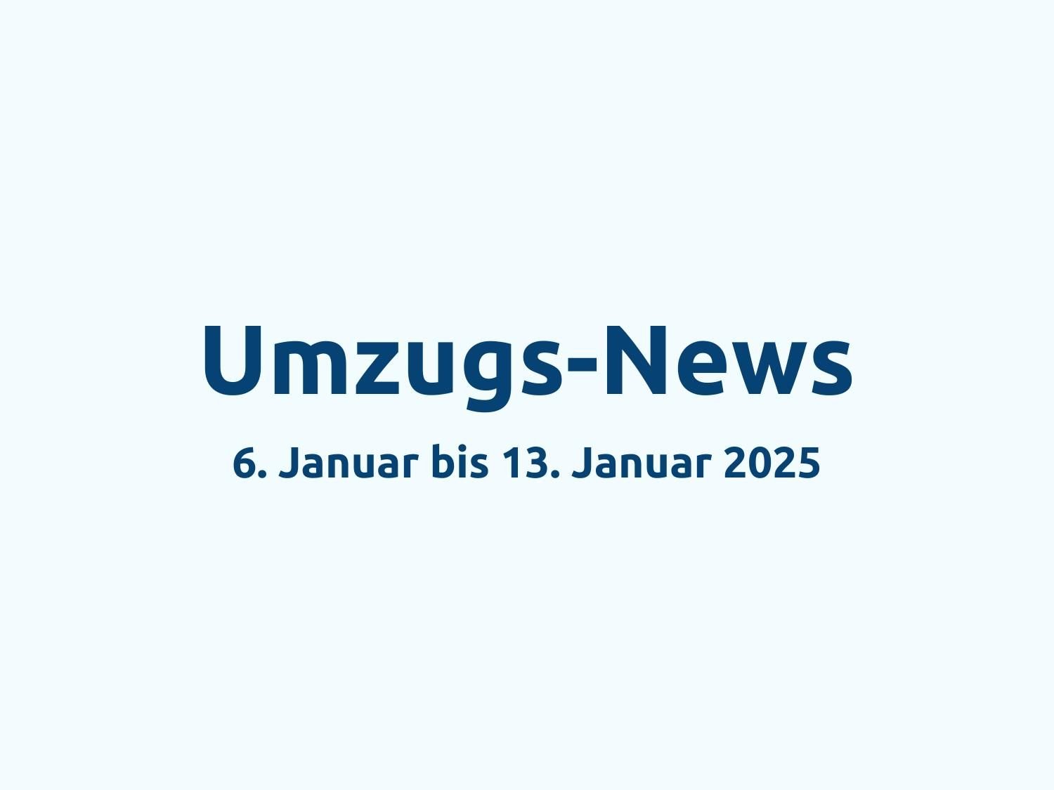 umzugs-news-6-januar-bis-13-januar Umzugs-News: 6. Januar bis 13. Januar